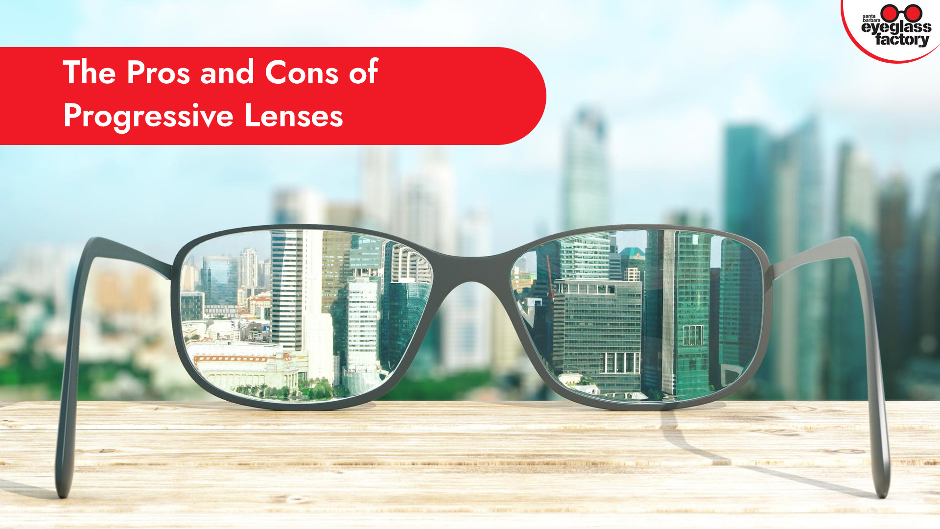 The Pros and Cons of Progressive Lenses