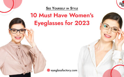 See Yourself in Style: 10 Must-Have Women’s Eyeglasses for 2023