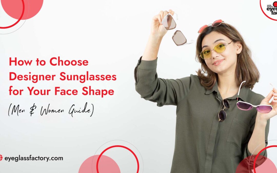 How to Choose Designer Sunglasses for Your Face Shape (Men & Women Guide)