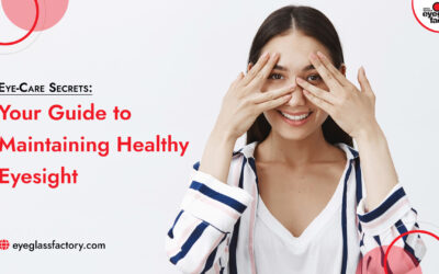 Eye-Care Secrets: Your Guide to Maintaining Healthy Eyesight