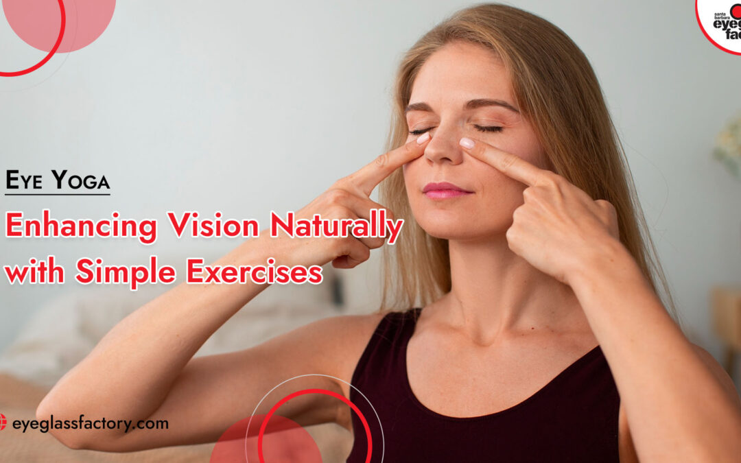 Eye Yoga: Enhancing Vision Naturally with Simple Exercises