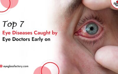 Top 7 Eye Diseases Caught by Eye Doctors Early on