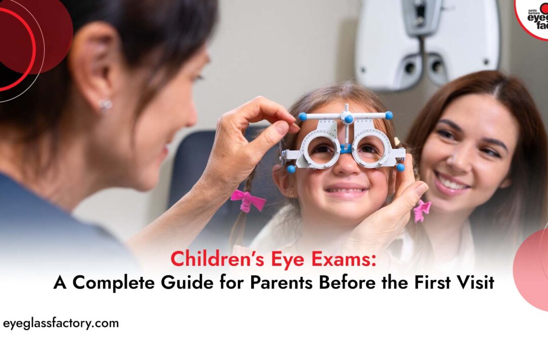 Children’s Eye Exams: A Complete Guide for Parents Before the First Visit