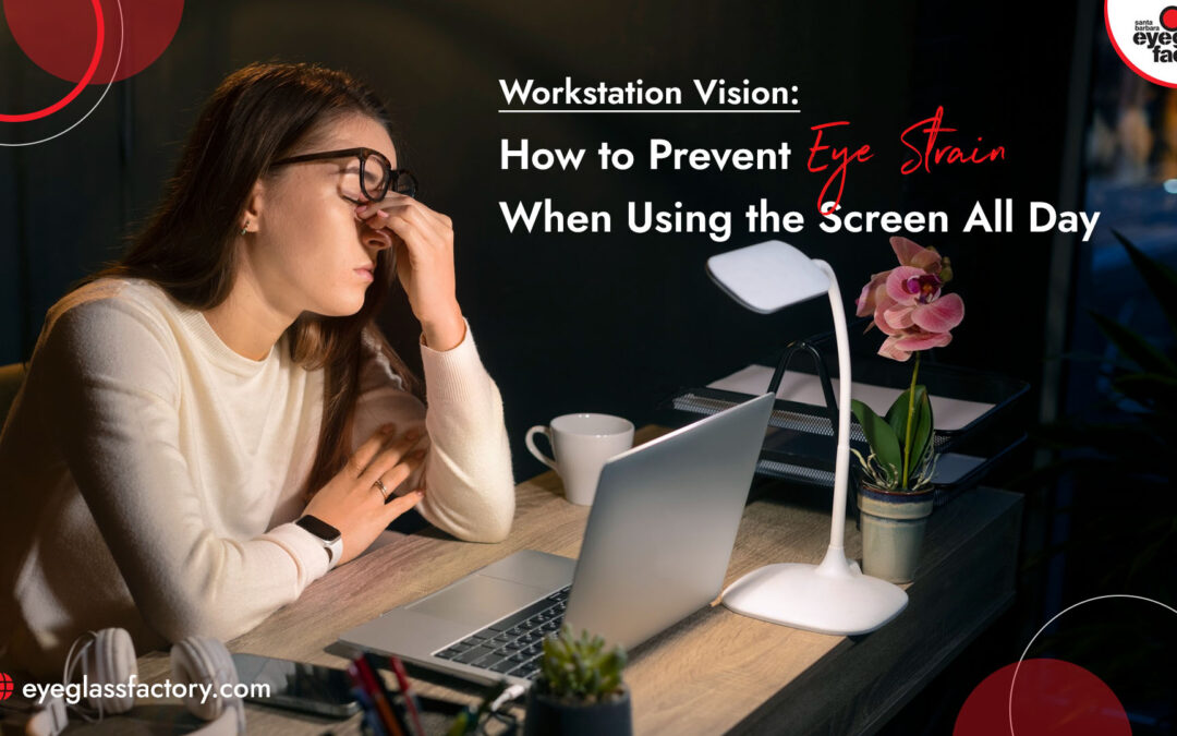 Workstation Vision: How to Prevent Eye Strain When Using the Screen All Day