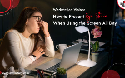 Workstation Vision: How to Prevent Eye Strain When Using the Screen All Day
