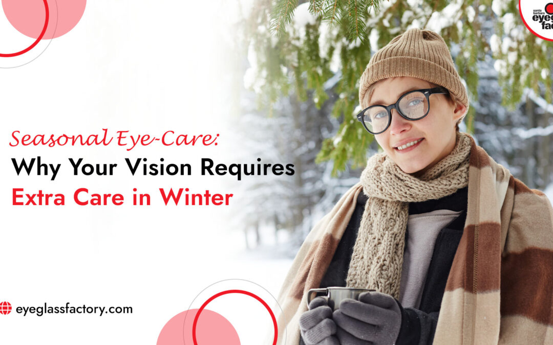 Seasonal Eye-Care: Why Your Vision Requires Extra Care in Winter