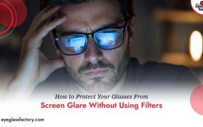 How to Protect Your Glasses From Screen Glare Without Using Filters